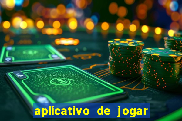 aplicativo de jogar e ganhar dinheiro